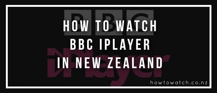 Watch BBC iPlayer in New Zealand