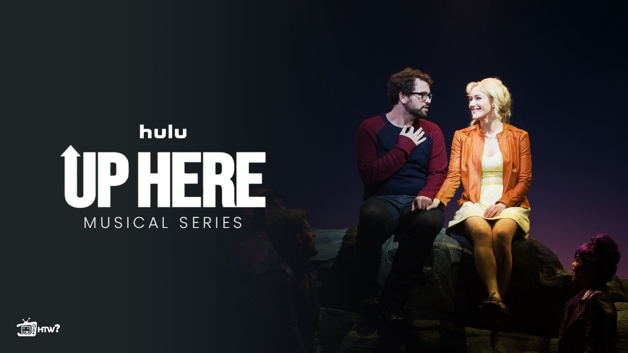 Watch-Up-Here-Musical-Series-on-Hulu-in-New-Zealand