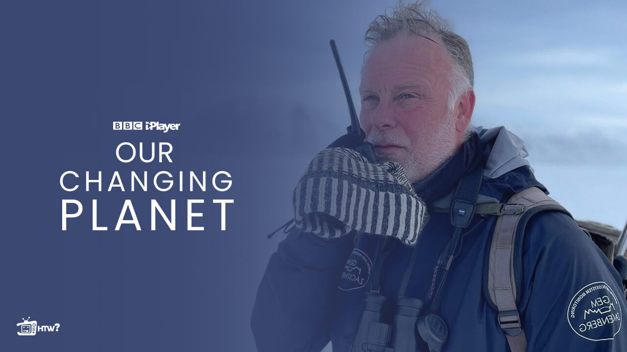 Our-Changing-Planet-on-BBC-iPlayer