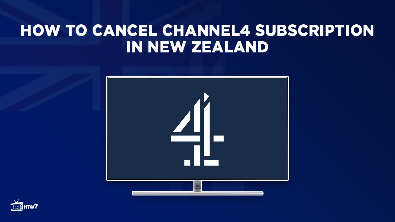 Cancel Channel 4 Subscription in New Zealand
