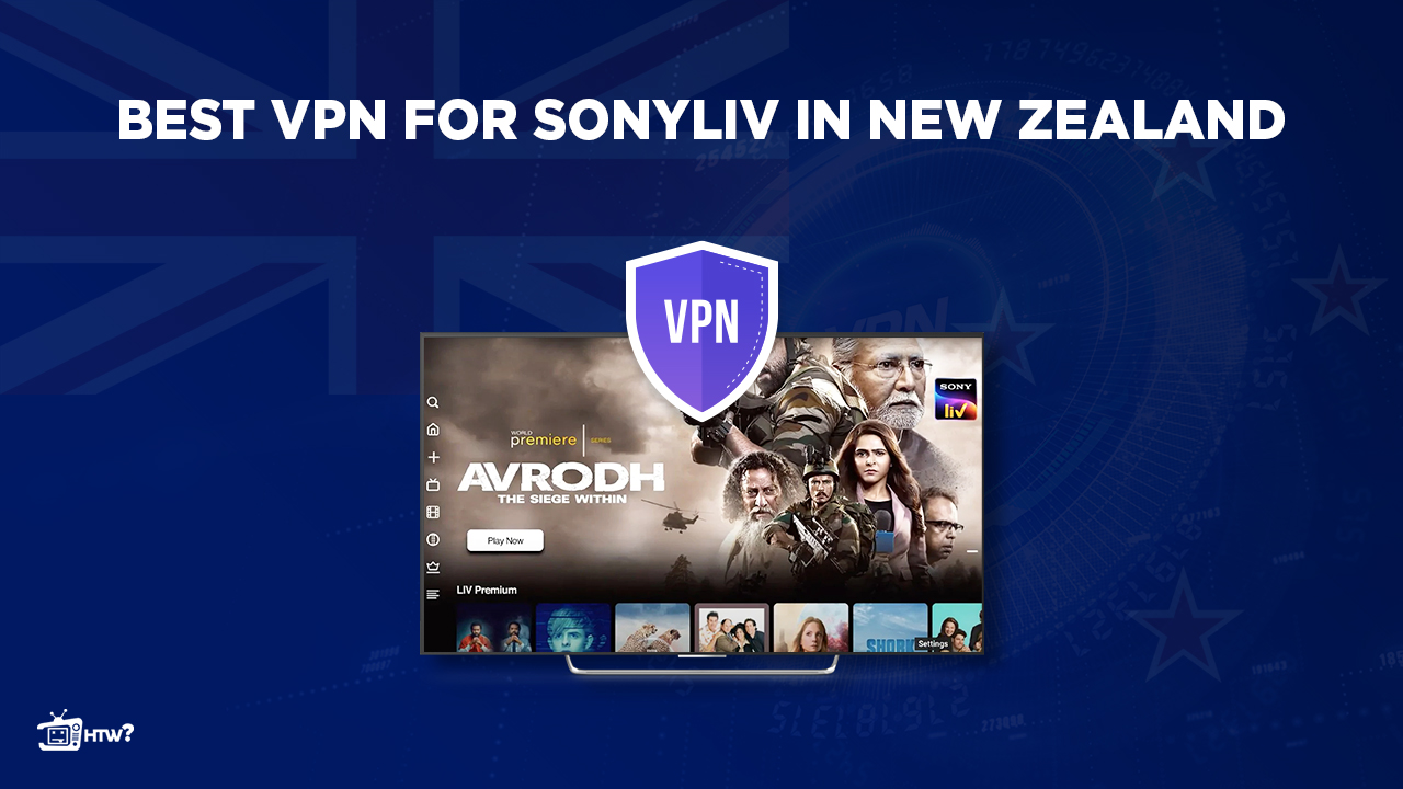 Best VPNs for SonyLiv in New Zealand