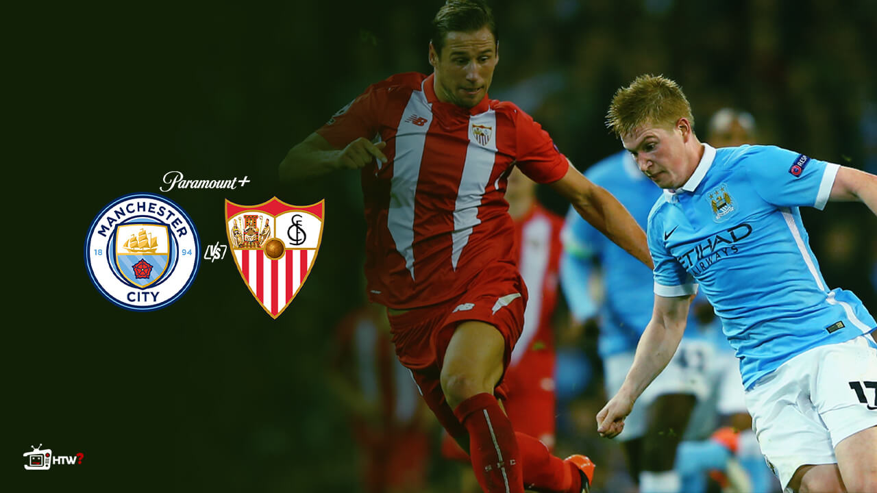Manchester-City-vs-Sevilla-on-Paramount-Plus