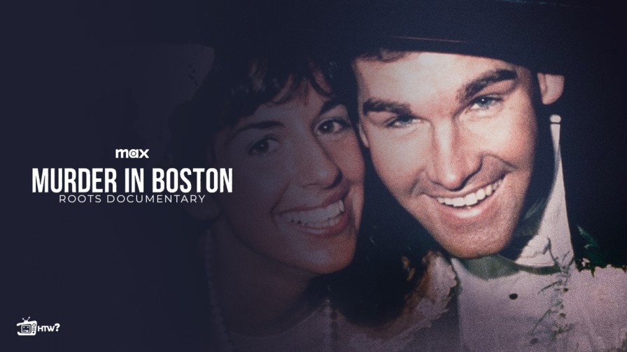 How To Watch Murder In Boston Roots Documentary Series in New Zealand On Max [Brief Guide]